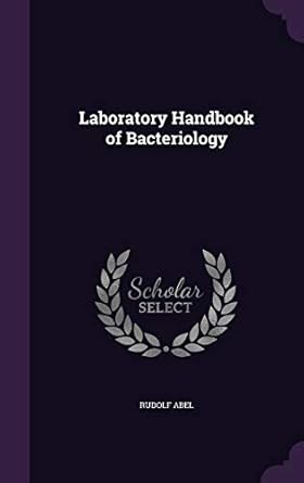 laboratory handbook of bacteriology 1st edition rudolf abel 1356983561, 978-1356983568