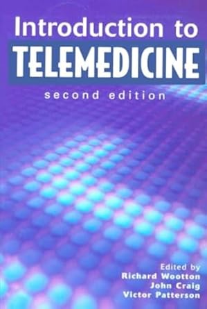 introduction to telemedicine 1st edition richard wootton ,john craig ,victor patterson 1853156779,