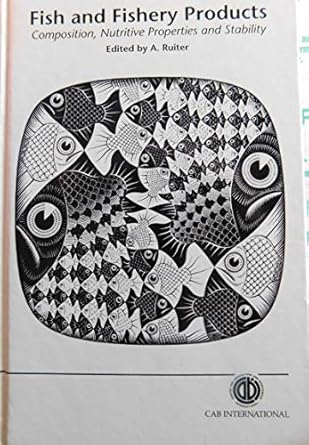 fish and fishery products composition nutritive properties and stability 1st edition a ruiter 0851989276,