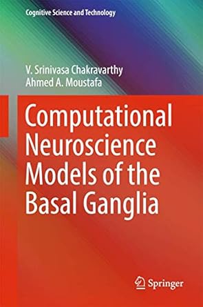 computational neuroscience models of the basal ganglia 1st edition v srinivasa chakravarthy ,ahmed a moustafa