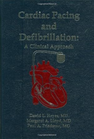 cardiac pacing and defibrillation a clinical approach 1st edition david l hayes ,paul a friedman ,margaret