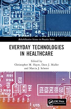 everyday technologies in healthcare 1st edition christopher m hayre ,dave muller ,marcia scherer 1138491705,