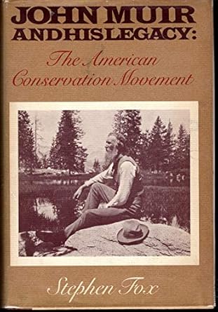 john muir and his legacy the american conservation movement 1st edition stephen r fox 0316291102,