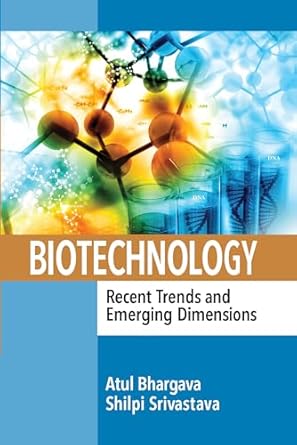 biotechnology recent trends and emerging dimensions recent trends and emerging dimensions 1st edition atul