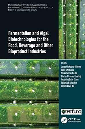 fermentation and algal biotechnologies for the food beverage and other bioproduct industries 1st edition
