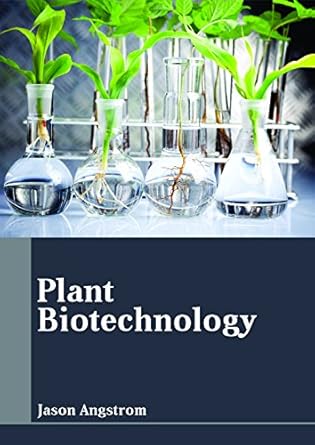 plant biotechnology 1st edition jason angstrom 1635496470, 978-1635496475