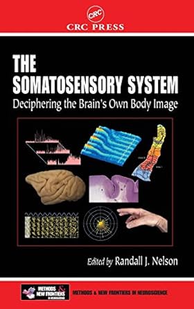 the somatosensory system deciphering the brains own body image 1st edition randall j nelson 0849323363,