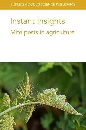 instant insights mite pests in agriculture 1st edition prof oscar e liburd ,dr lorena lopez ,dr daniel