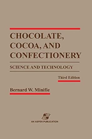 chocolate cocoa and confectionery science and technology 1st edition bernard w minifie 083421301x,