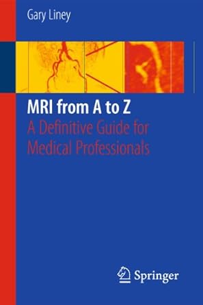 mri from a to z a definitive guide for medical professionals 1st edition gary liney 1849961344, 978-1849961349