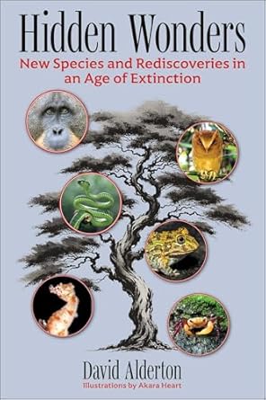 hidden wonders new species and rediscoveries in an age of extinction 1st edition david alderton 1510782419,