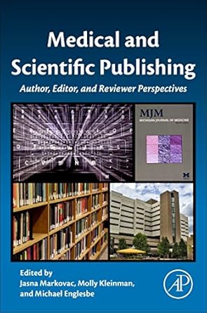 medical and scientific publishing author editor and reviewer perspectives 1st edition jasna markovac ,molly