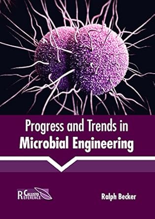 progress and trends in microbial engineering 1st edition ralph becker 1632399199, 978-1632399199