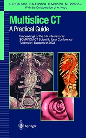 multislice ct a practical guide proceedings of the 5th international somatom ct scientific user conference