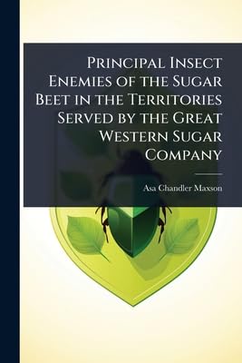 principal insect enemies of the sugar beet in the territories served by the great western sugar company 1st