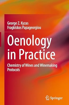 oenology in practice chemistry of wines and winemaking protocols 1st edition george z kyzas ,fragkiskos