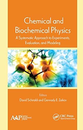 chemical and biochemical physics 1st edition david schiraldi ,gennady e zaikov 1774635984, 978-1774635988