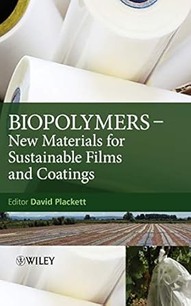 biopolymers new materials for sustainable films and coatings 1st edition david plackett 0470683414,