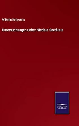 untersuchungen ueber niedere seethiere 1st edition wilhelm keferstein 3375029993, 978-3375029999