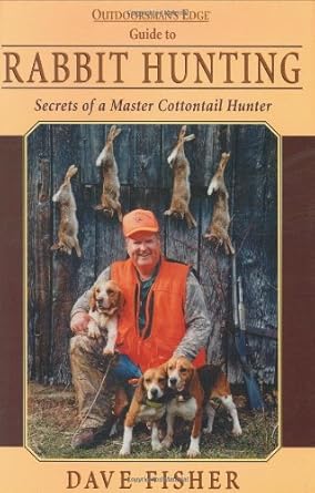 Rabbit Hunting Secrets Of A Master Cottontail Hunter