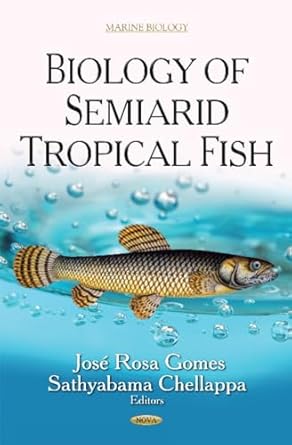 biology of semiarid tropical fish 1st edition jose rosa gomes ,sathyabama chellappa 1631170678, 978-1631170676
