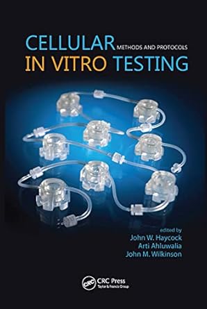 cellular in vitro testing methods and protocols 1st edition john haycock ,arti ahluwalia ,j malcolm wilkinson