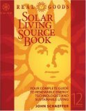 real goods solar living sourcebook the complete guide to renewable energy technologies and sustainable living