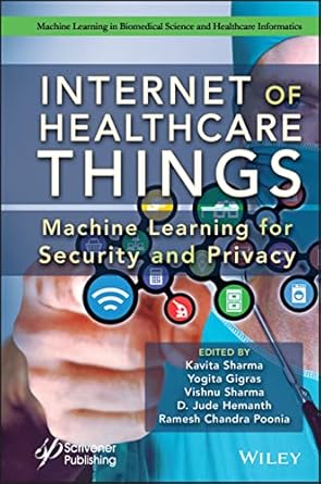 internet of healthcare things machine learning for security and privacy 1st edition kavita sharma ,yogita