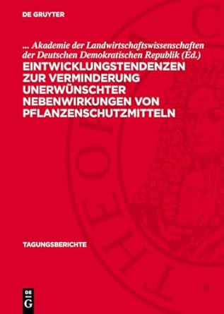 eintwicklungstendenzen zur verminderung unerwunschter nebenwirkungen von pflanzenschutzmitteln symposium der