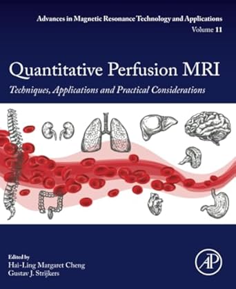 quantitative perfusion mri techniques applications and practical considerations 1st edition hai ling margaret