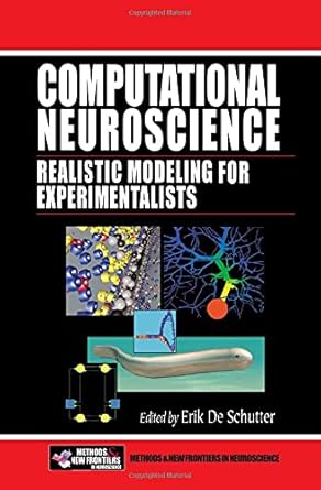 computational neuroscience realistic modeling for experimentalists 1st edition erik de schutter 0849320682,