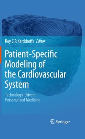 patient specific modeling of the cardiovascular system technology driven personalized medicine 1st edition