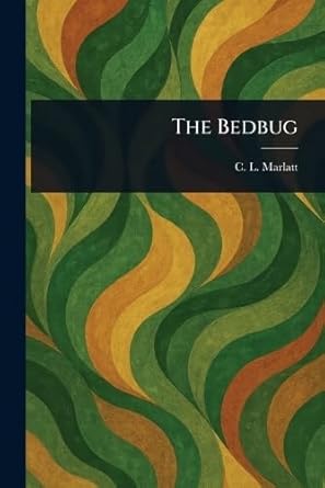 the bedbug 1st edition c l marlatt 1023543877, 978-1023543873