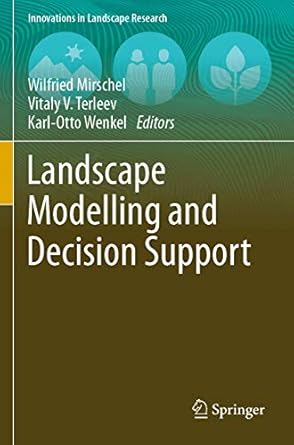 landscape modelling and decision support 1st edition wilfried mirschel ,vitaly v terleev ,karl otto wenkel