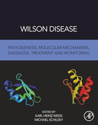 wilson disease pathogenesis molecular mechanisms diagnosis treatment and monitoring 1st edition karl heinz