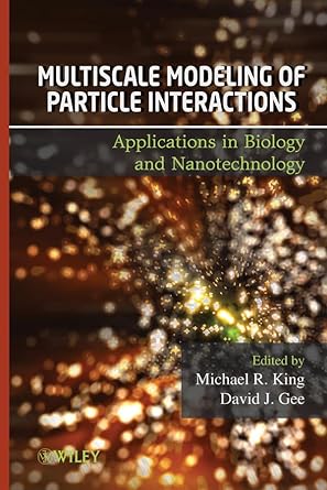 multiscale modeling of particle interactions applications in biology and nanotechnology 1st edition michael r