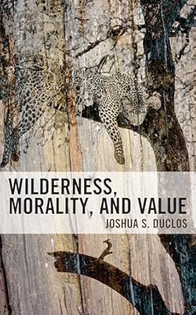 wilderness morality and value 1st edition joshua duclos 1666901385, 978-1666901382