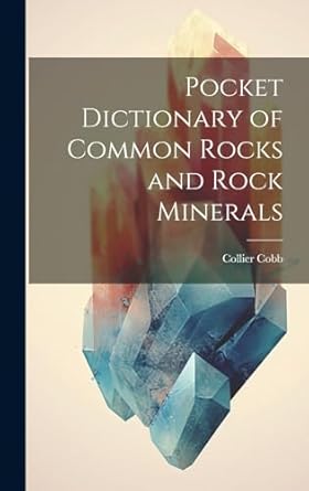 pocket dictionary of common rocks and rock minerals 1st edition collier cobb 1019664827, 978-1019664827
