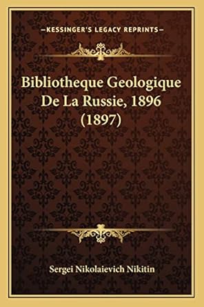 bibliotheque geologique de la russie 1896 1st edition sergei nikolaievich nikitin 1168087309, 978-1168087300
