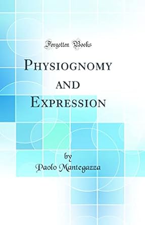 physiognomy and expression 1st edition paolo mantegazza 0666399522, 978-0666399526