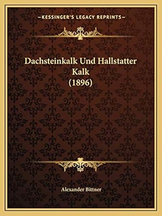dachsteinkalk und hallstatter kalk 1st edition alexander bittner 1167432363, 978-1167432361