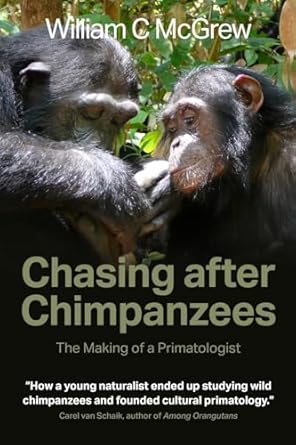chasing after chimpanzees the making of a primatologist 1st edition william c mcgrew 1861515820,