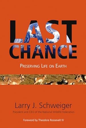 last chance preserving life in earth 1st edition larry j schweiger 1555914969, 978-1555914967