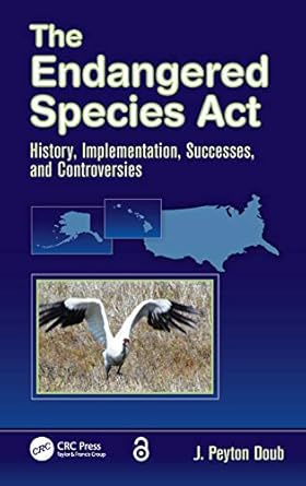 the endangered species act history implementation successes and controversies 1st edition j peyton doub