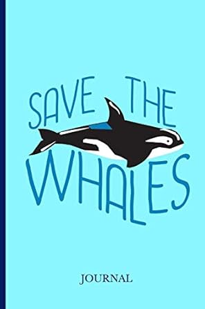 save the whales journal global warming and climate change activist notebook 1st edition epic love books