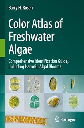 color atlas of freshwater algae comprehensive identification guide including harmful algal blooms 1st edition