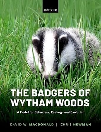 the badgers of wytham woods a model for behaviour ecology and evolution 1st edition david macdonald ,chris