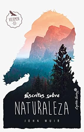 escritos sobre naturaleza 1st edition john muir ,ernesto estrella c zar ,carlos estrella c zar 8494808664,