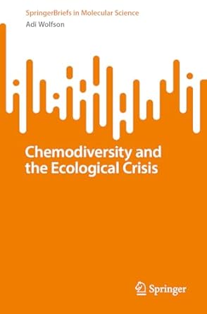 chemodiversity and the ecological crisis 1st edition adi wolfson 3032073626, 978-3032073624