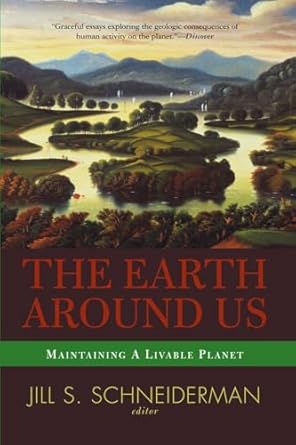 the earth around us maintaining a livable planet 1st edition jill schneiderman 0813340918, 978-0813340913